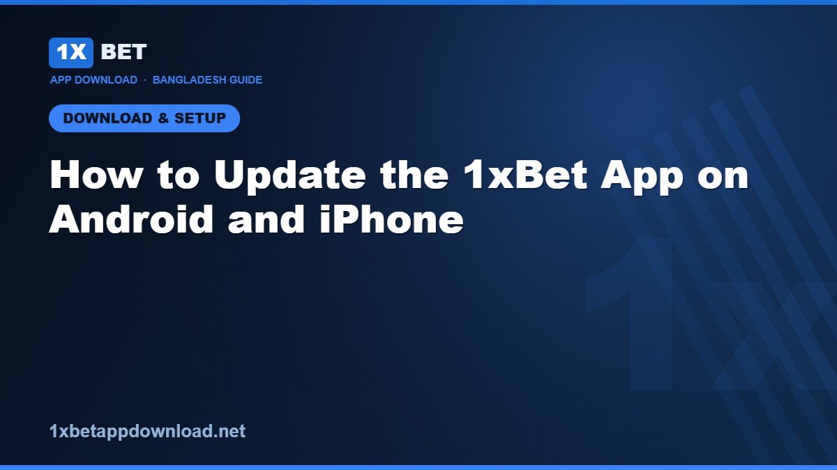 How to Update the 1xBet App on Android and iPhone