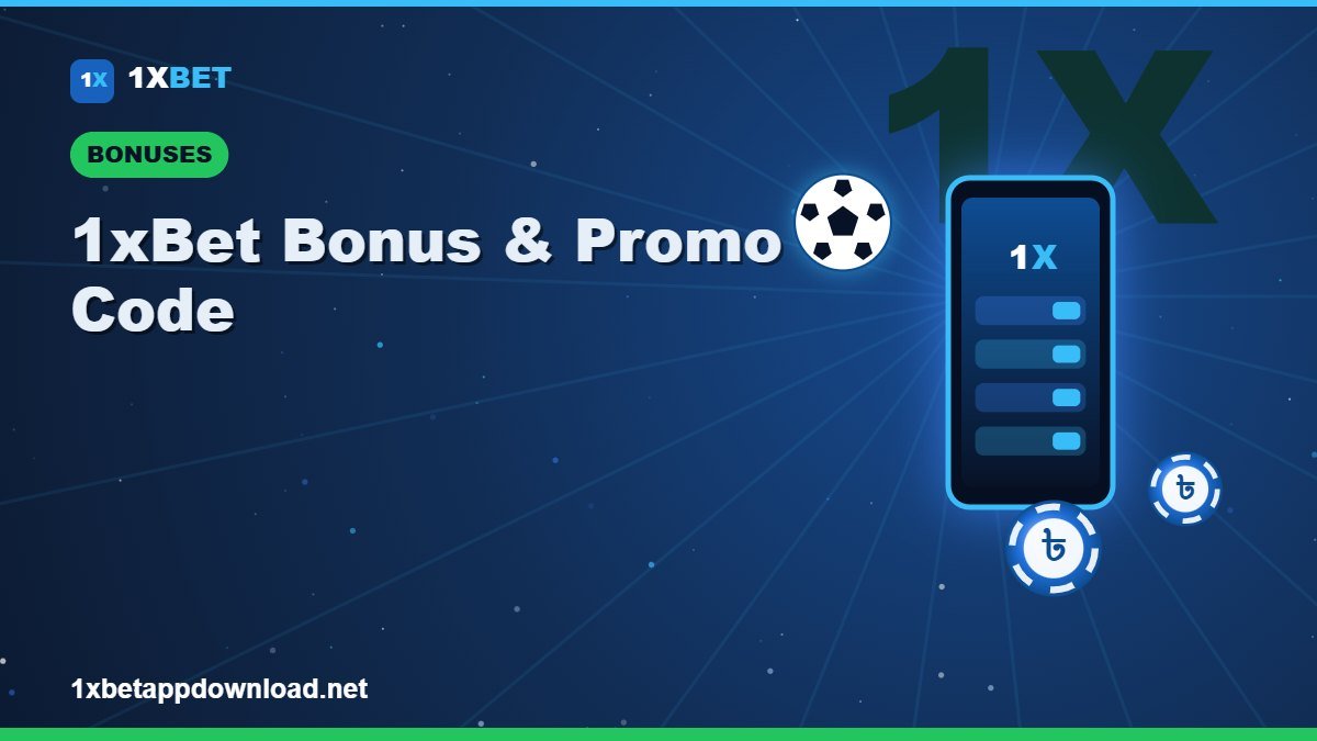 1xBet Bonus and Promo Code Explained (Bangladesh)