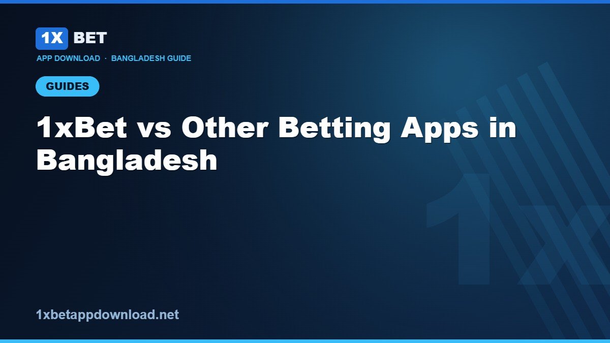 1xBet vs Other Betting Apps in Bangladesh