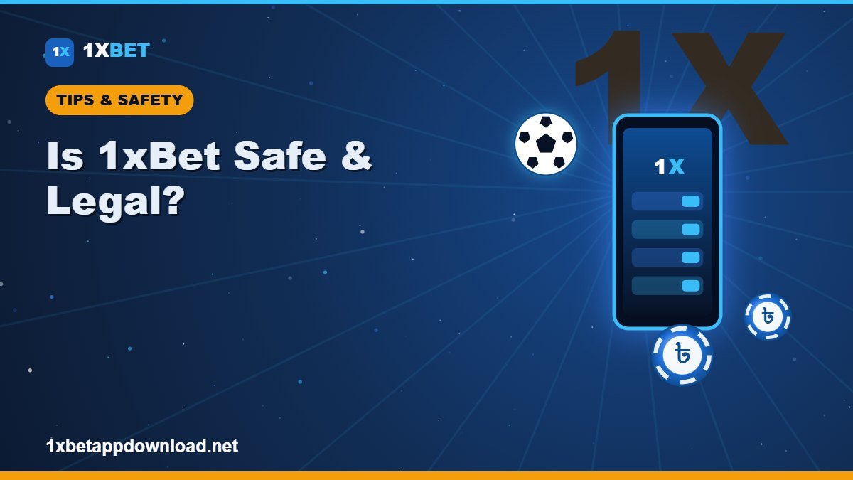 Is 1xBet Safe and Legal in Bangladesh? An Honest Look